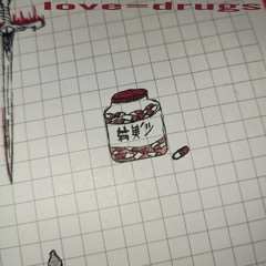 Love=drugs