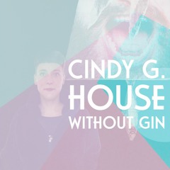 Cindy G. - House without Gin
