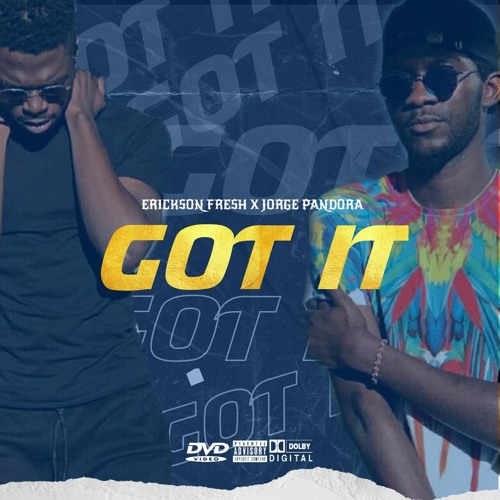 GOT IT - Feat Erick Fresh [Prod  By BOY AMA]