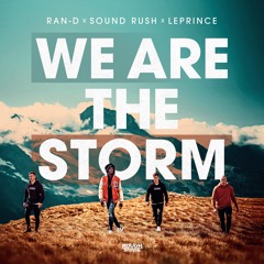 Ran-D X Sound Rush X LePrince - We Are The Storm (OUT NOW)