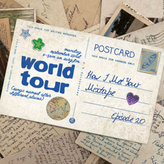 how i met your mixtape ep 20: world tour