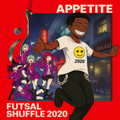 Appetite X Futsal Shuffle (COSMO Mashup)