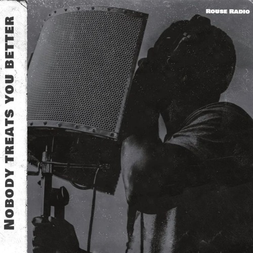 Nobody Treats You Better