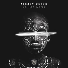 Alexey Union, Jenia Vice - On My Mind (Original Mix)