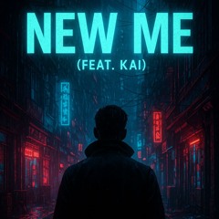 New Me (feat. Kai)