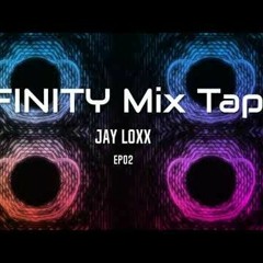 Jay Loxx - #INFINITY MIX TAPE EP02