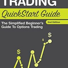 Read EPUB KINDLE PDF EBOOK Options Trading QuickStart Guide: The Simplified Beginner'