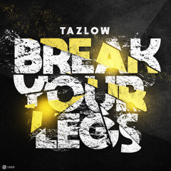 Tazlow - Break Your Legs [UNSR-318]
