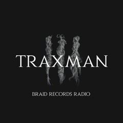 Braid Recordings // 031 - Traxman