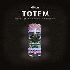 Duton - Totem - Serum Trance Presets - OUT NOW!!!