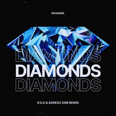 Rihanna - Diamonds (K1LO & ADRESZ 'DNB' Remix) [FREE DOWNLOAD]