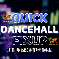 QUICK DANCEHALL FIXUP EP.1 [EXPLICIT] | VALIANT | NIGY BOY | AYETIAN | DJ THIRD BASE INTERNATIONAL