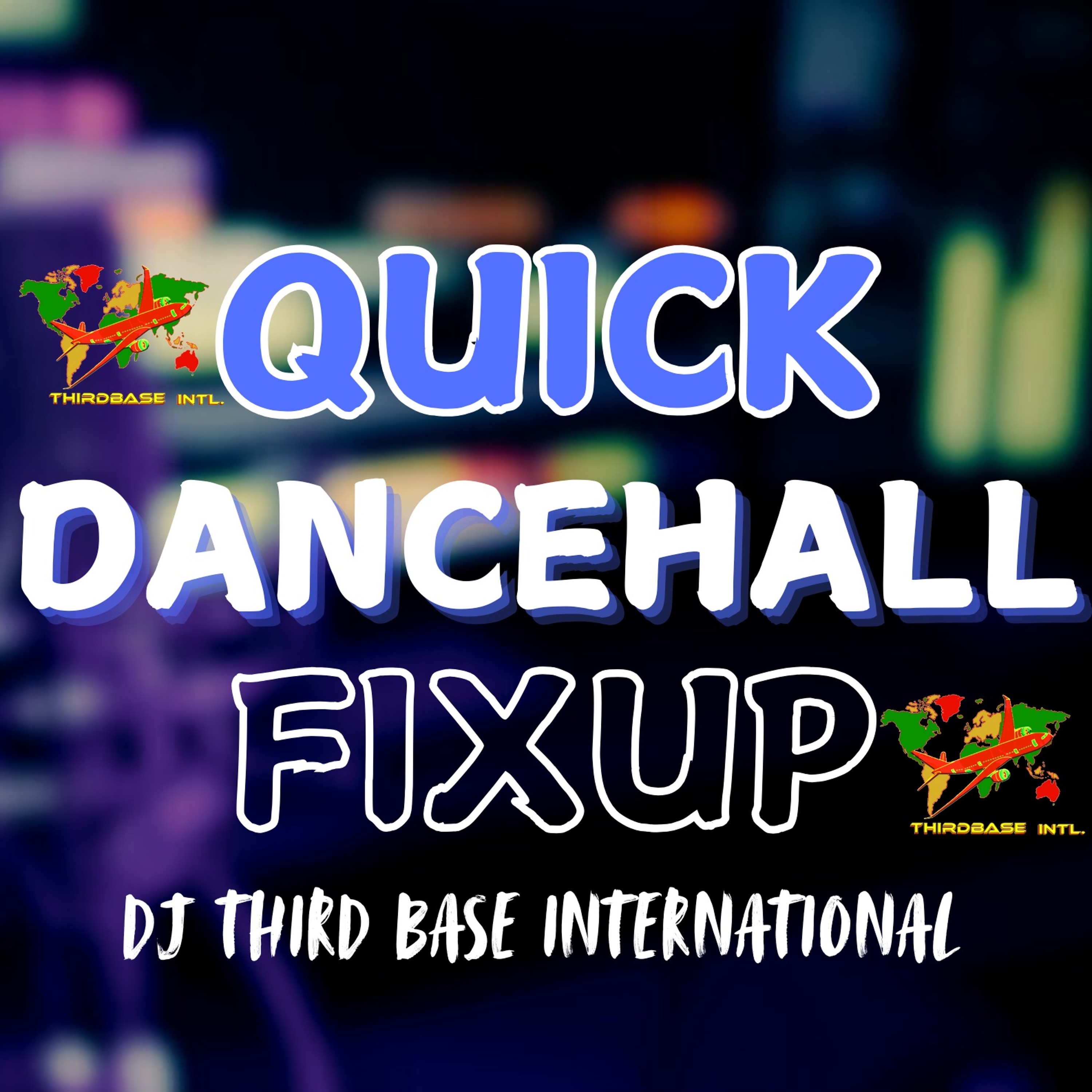 QUICK DANCEHALL FIXUP EP.1 [EXPLICIT] | VALIANT | NIGY BOY | AYETIAN | DJ THIRD BASE INTERNATIONAL episode artwork
