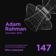 #itsallwarped with Adam Rahman - mix147