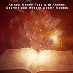 [Read] EPUB 💓 Magickal Cashbook: Attract Money Fast With Ancient Secrets And Modern