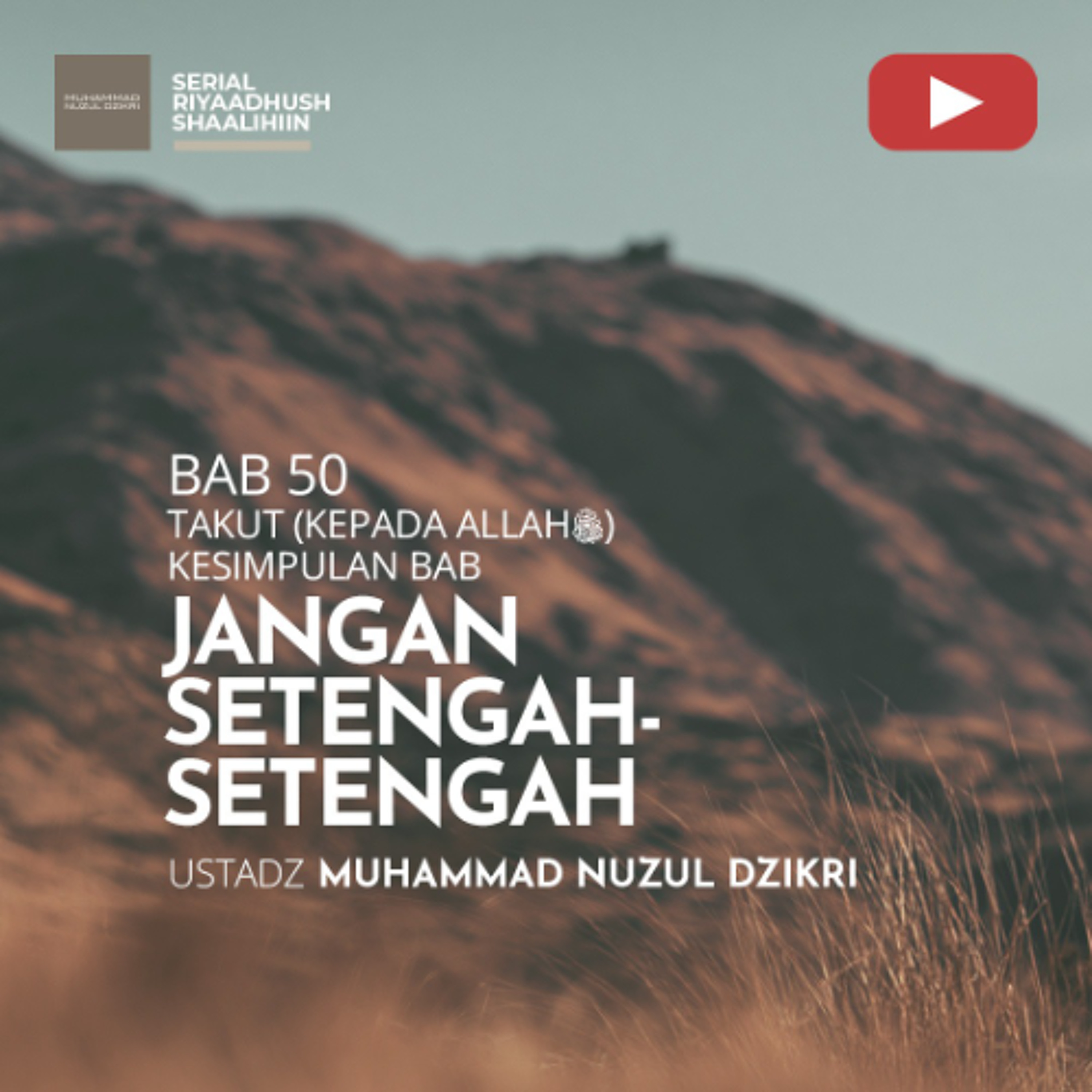 Riyaadhus Shaalihiin 2122. "JANGAN SETENGAH-SETENGAH" - Ustadz Muhammad Nuzul Dzikri episode artwork