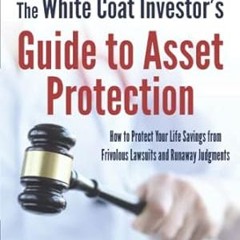 🍃[Book-Download] PDF The White Coat Investor's Guide to Asset Protection How to Protect You 🍃