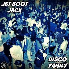 Jet Boot Jack - Disco Family OUT NOW!