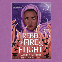 Rebel of Fire and Flight by Aneesa Marufu - Audiobook Clip