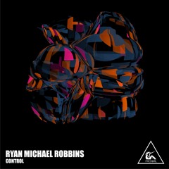 Ryan Michael Robbins - Control (Original Mix)