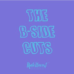 MOTELLACAST RADIO THE B-SIDE CUTS (Monthly)