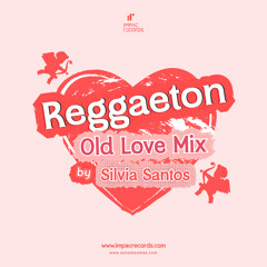 Reggaeton Old Love Mix by Silvia Santos IR