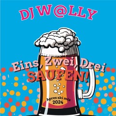 DJ W@lly - Eins, Zwei, Drei, Saufen Apres Ski mix 2024 (Kopen = Gratis Download!)