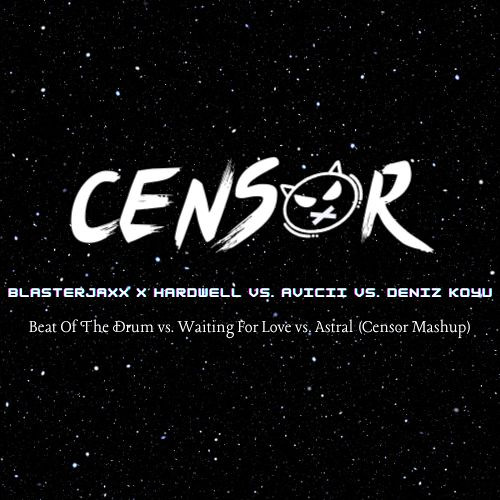 Beat Of The Drum vs. Waiting For Love vs. Astral (Censor Mashup) [No.78 Techno Chart]