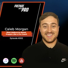 #202 - Caleb Morgan, West Melbourne-Based Prepare Like a Pro Coach