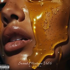 SWEAT MIXTAPE VOL 6 (GIRL SONGS ONLY) DJ BREAD