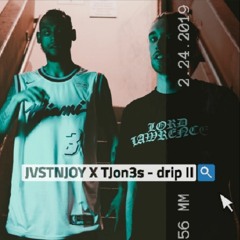 JVSTNJOY X TJon3s - drip II (prod. nish)