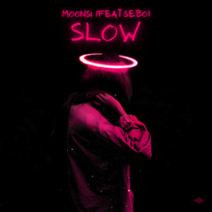 Slow (Feat:Sebo)