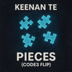 Keenan Te - Pieces (CODE3 Flip)