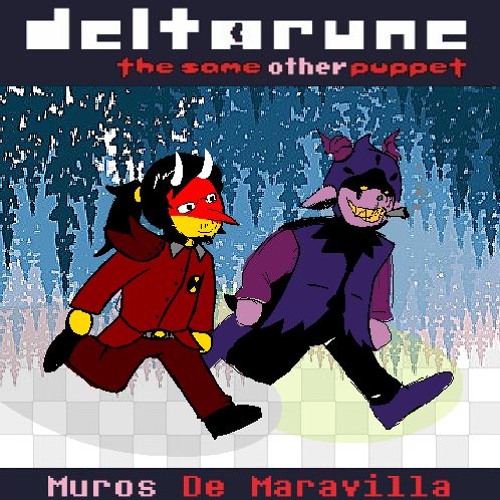 [Deltarune: The Same Other Puppet] Muros De Maravilla