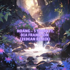 Hoang - 5 Years Ft. Dia Frampton (Zedean Remix)
