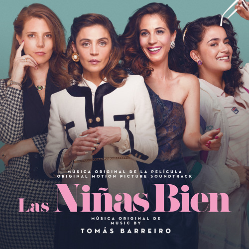 Stream Tomás Barreiro | Listen to Las Niñas Bien (Música Original de la  Película) playlist online for free on SoundCloud