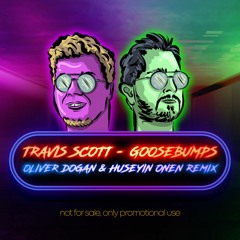 Travis Scott - Goosebumps ( Huseyin Onen & Oliver Dogan Remix)