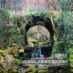 I'll Take You (FREE DOWNLOAD)