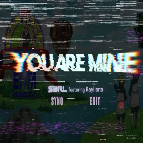 S3RL ft. Kayliana - You Are Mine (Syno Edit) FREE DL