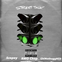 street talk Ft ChiNothuggN$k scopey