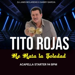 TITO ROJAS - ME MATA LA SOLEDAD (ACAPELLA STARTER 94 BPM) @ DJ JAMS MCLARENS X GABBY GARCIA