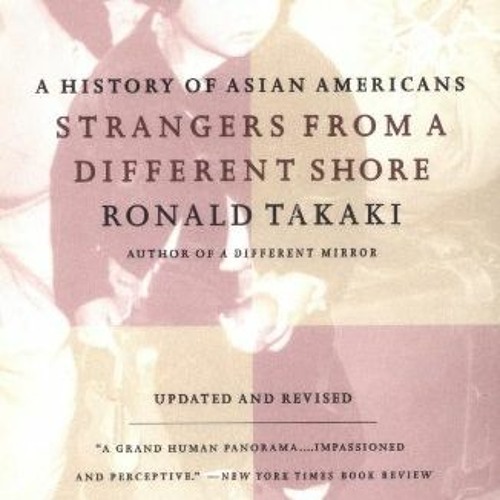 View PDF Strangers from a Different Shore: A History of Asian Americans, Updated and Revised Edition