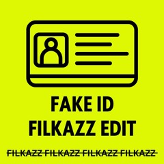 Fake ID (FILKAZZ EDIT)