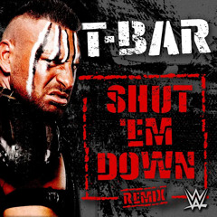 T-Bar (Dominik Dijakovic) - Shut 'Em Down (Remix) [WWE Theme]