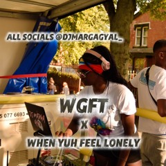 WGFT x WHEN YOU FEEL LONELY!😮‍💨MIXED BY @DJMARGAGYAL_