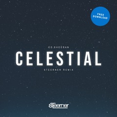Ed Sheeran - Celestial (Steerner Remix) [FREE DOWNLOAD]