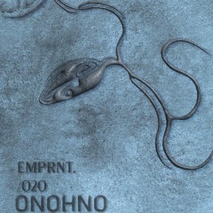 EMPRNT 020 / Onohno