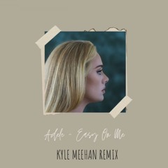 Adele - Easy On Me (Kyle Meehan Remix)(Radio Edit)