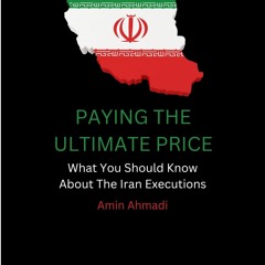 read❤ PAYING THE ULTIMATE PRICE: What You Should Know About The Iran Executions