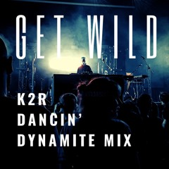 GET WILD (TM NETWORK) -K2R Dancin' Dynamite Mix-